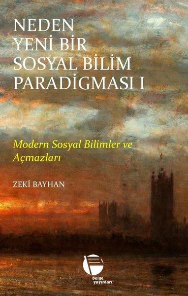 Neden Yeni Bir Sosyal Bilim Paradigması 1 - Modern Sosyal Bilimler ve Açmazları | Belge Yayınları (İnce Kapak)  - Resim 1