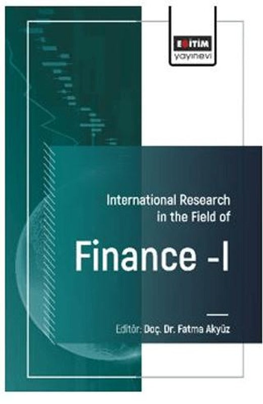 International Research in The Field Of Finance - I | Eğitim Yayınevi - Bilimsel Eserler (Ciltsiz)