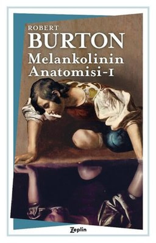 Melankolinin Anatomisi - 1. Cilt | Zeplin Kitap