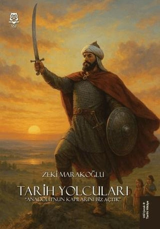 Tarih Yolcuları - Anadolu'nun Kapılarını Biz Açtık