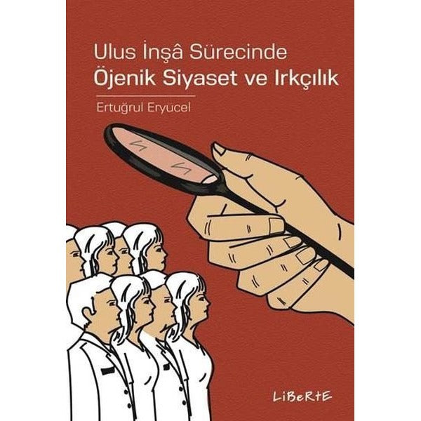 Ulus İnşa Sürecinde Öjenik Siyaset ve Irkçılık | Liberte Yayınları (Ciltsiz)