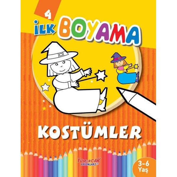 İlk Boyama 4 - Kostümler | Yumurcak Yayınları (İnce Kapak)
