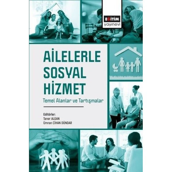 Ailelerle Sosyal Hizmet - Temel Alanlar ve Tartışmalar | Eğitim Yayınevi