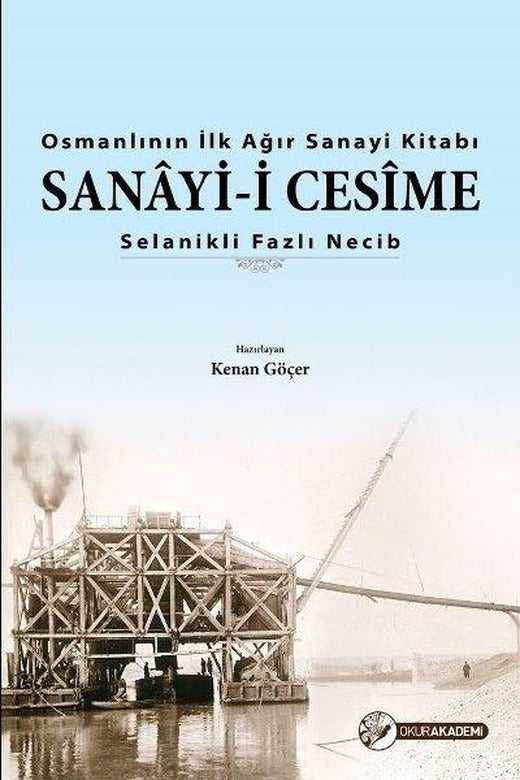 Osmanlı'nın İlk Ağır Sanayi Kitabı-Sanayi-i Cesime | Okur Akademi (İnce Kapak)
