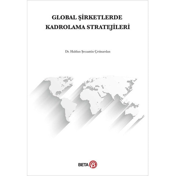 Global Şirketlerde Kadrolama Stratejileri | Beta Yayınevi (Ciltsiz)