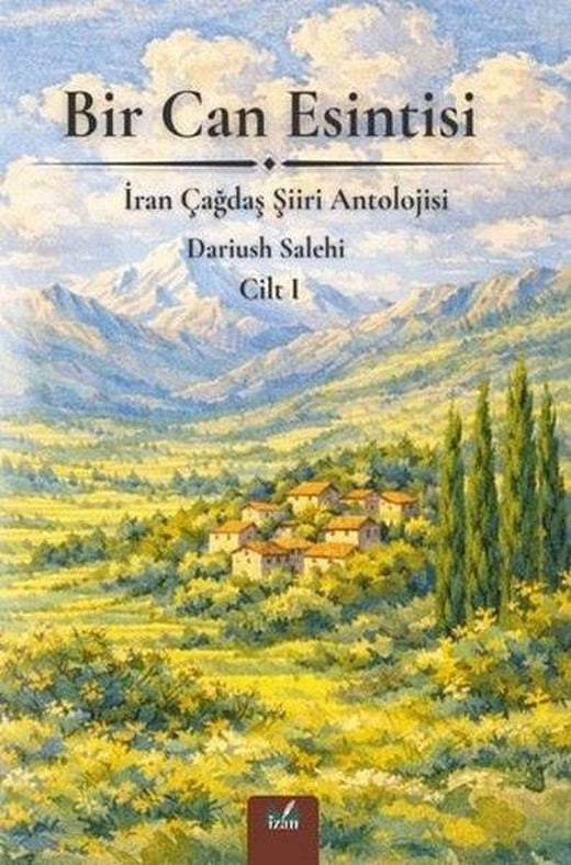 Bir Can Esintisi - İran Çağdaş Şiiri Antolojisi - Cilt 1 | İzan Yayıncılık (İnce Kapak)