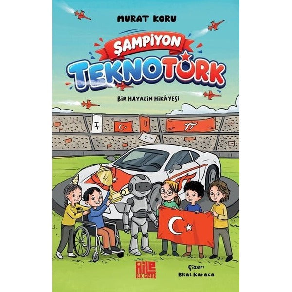 Şampiyon TeknoTürk - Bir Hayalin Hikayesi | Aile Yayınları (İnce Kapak)
