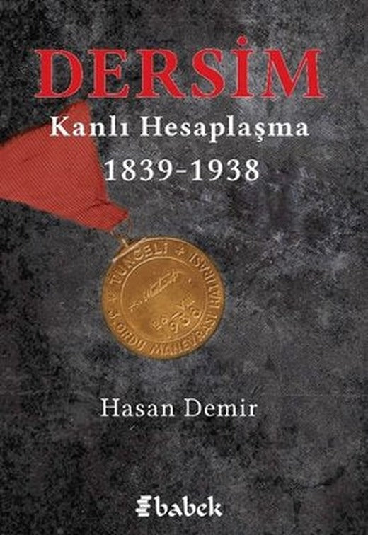 Dersim Kanlı Hesaplaşma 1839-1938 | Babek Yayınları