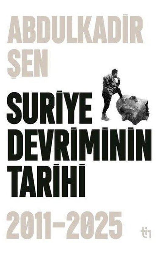 Suriye Devriminin Tarihi 2011 - 2025 | Tin Yayınları (İnce Kapak)