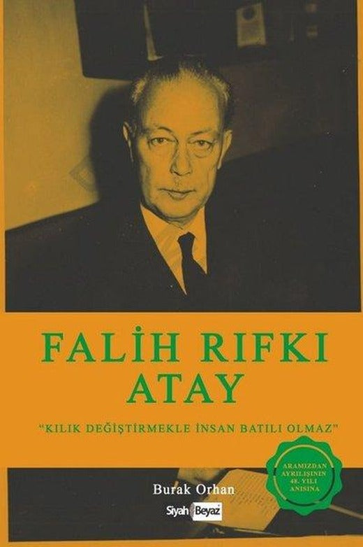 Falih Rıfkı Atay-Kılık Değiştirmekle İnsan Batılı Olmaz | Siyah Beyaz (İnce Kapak)