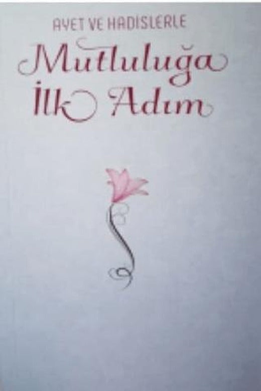 Ayet ve Hadislerle Mutluluğa İlk Adım