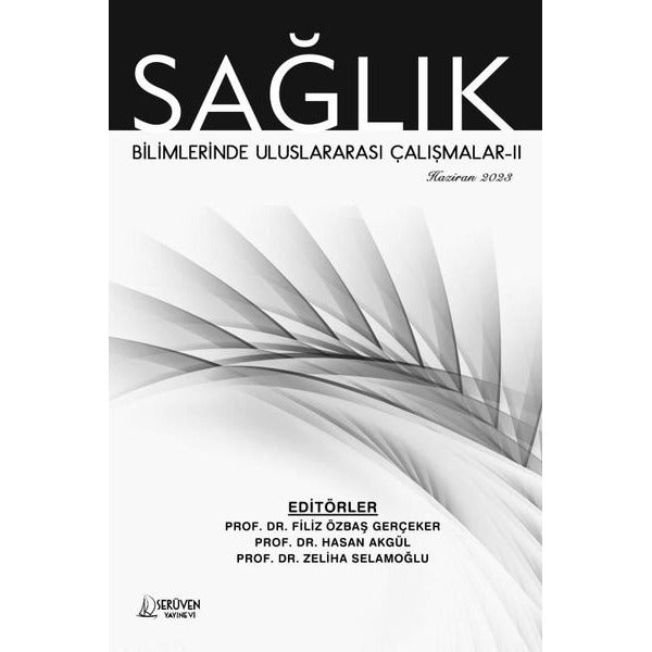 Sağlık Bilimlerinde Uluslararası Çalışmalar 2 - Haziran 2023 | Serüven Yayınevi (İnce Kapak)