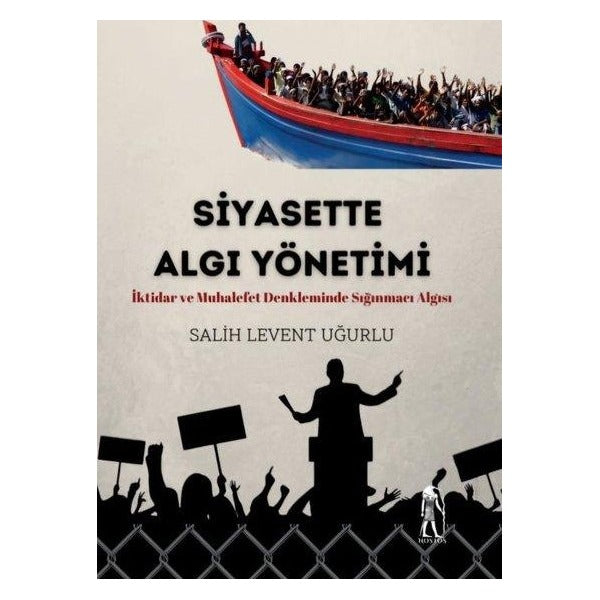 Siyasette Algı Yönetimi - İktidar ve Muhalefet Denkleminde Sığınmacı Algısı | Nostos Yayınları (İnce Kapak)