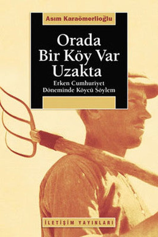 Orada Bir Köy Var Uzakta | İletişim Yayınları