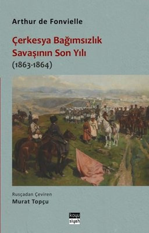 Çerkesya Bağımsızlık Savaşının Son Yılı (1863 - 1864) |Koyu Siyah (İnce Kapak)