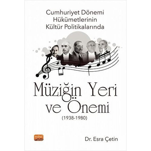 Cumhuriyet Dönemi Hükümetlerinin Kültür Politikalarında Müziğin Yeri ve Önemi 1938 - 1980 | Nobel Bilimsel Eserler