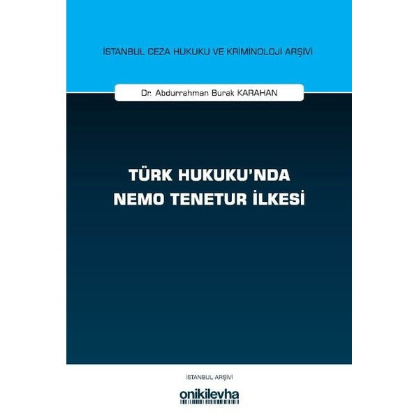 Türk Hukuku'nda Nemo Tenetur İlkesi İstanbul Ceza Hukuku ve Kriminoloji Arşivi Yayın No: 82