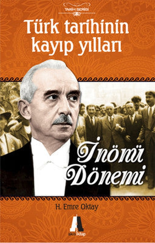 Türk Tarihinin Kayıp Yılları-İnönü Dönemi | Akis Kitap