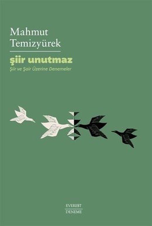 Şiir Unutmaz - Şiir ve Şair Üzerine Denemeler | Everest Yayınları (İnce Kapak)