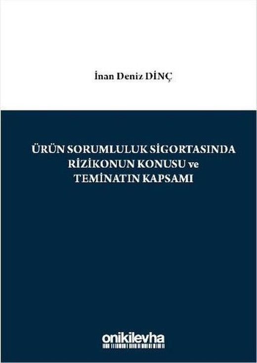 Ürün Sorumluluk Sigortasında Rizikonun Konusu ve Teminatın Kapsamı | On İki Levha Yayıncılık (Ciltli)