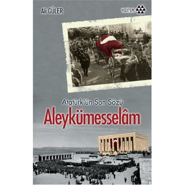 Atatürk'ün Son Sözü Aleykümesselam | Yeditepe Yayınevi