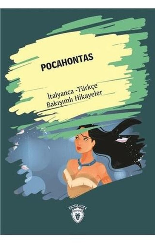 Pocahontas (Pocahontas) İtalyanca Türkçe Bakışımlı Hikayeler | Dorlion Yayınları (Ciltsiz)