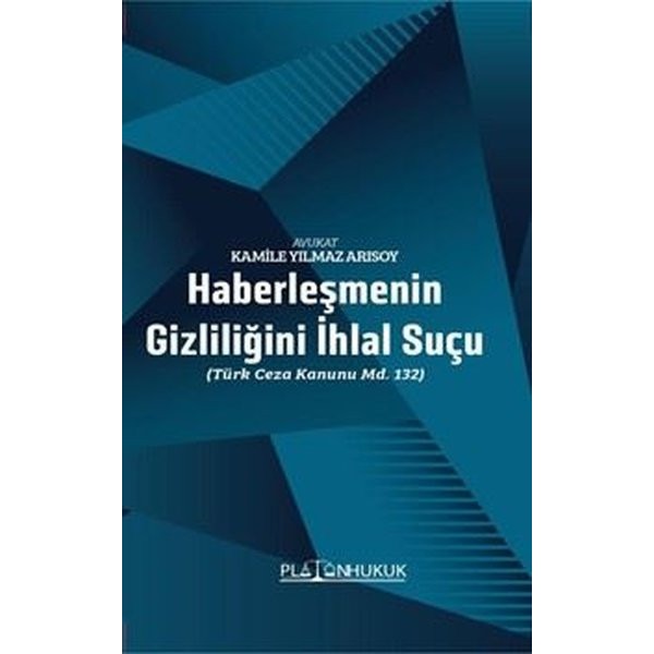 Haberleşmenin Gizliliğini İhlal Suçu (Türk Ceza Kanunu m. 132)