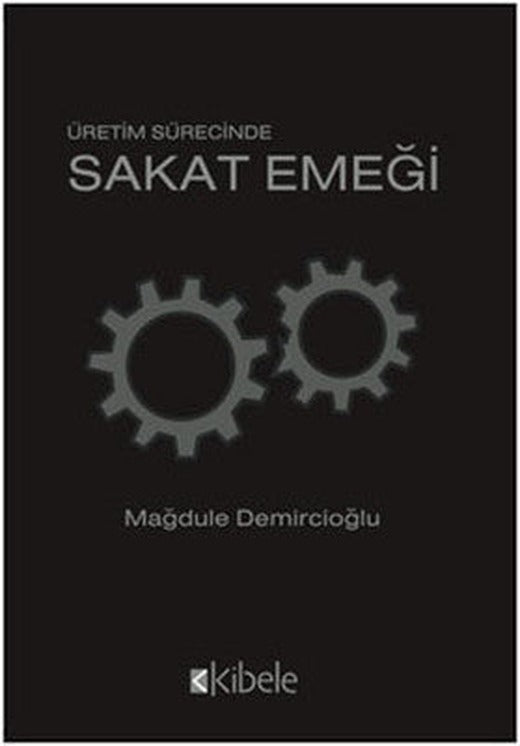 Üretim Sürecinde Sakat Emeği | Kibele