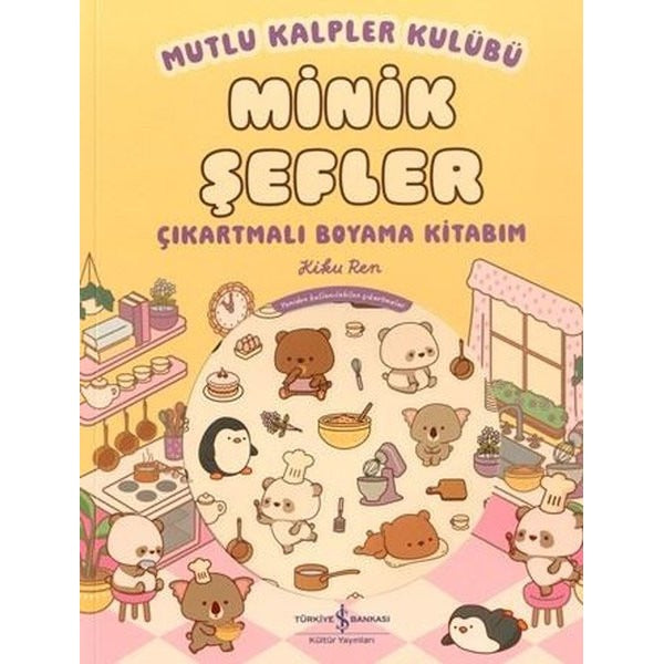 Minik Şefler - Çıkartmalı Boyama Kitabım - Mutlu Kalpler Kulübü | İş Bankası Kültür Yayınları (İnce Kapak)