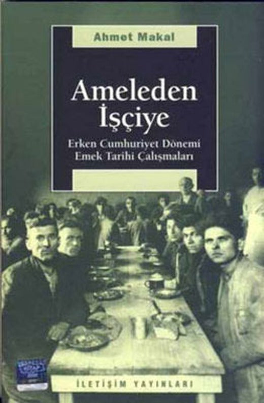 Ameleden İşçiye | İletişim Yayınları