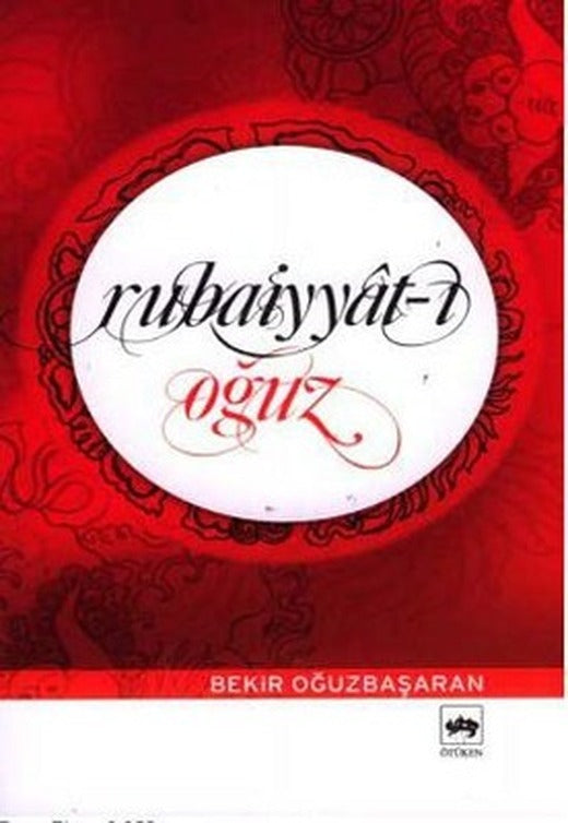 Rubaiyyat-ı Oğuz | Ötüken Neşriyat Yayınları