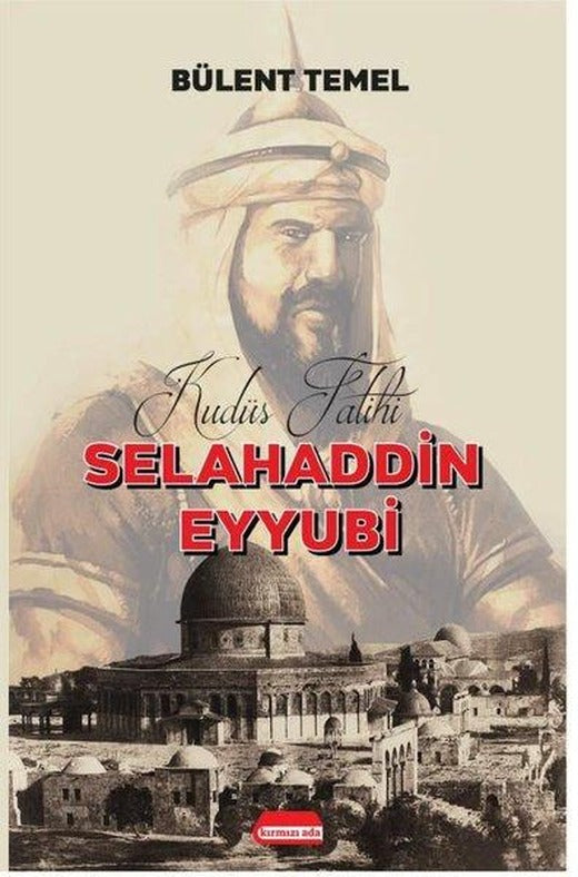 Selahaddin Eyyubi: Kudüs Fatihi | Kırmızı Ada Yayınları (İnce Kapak)