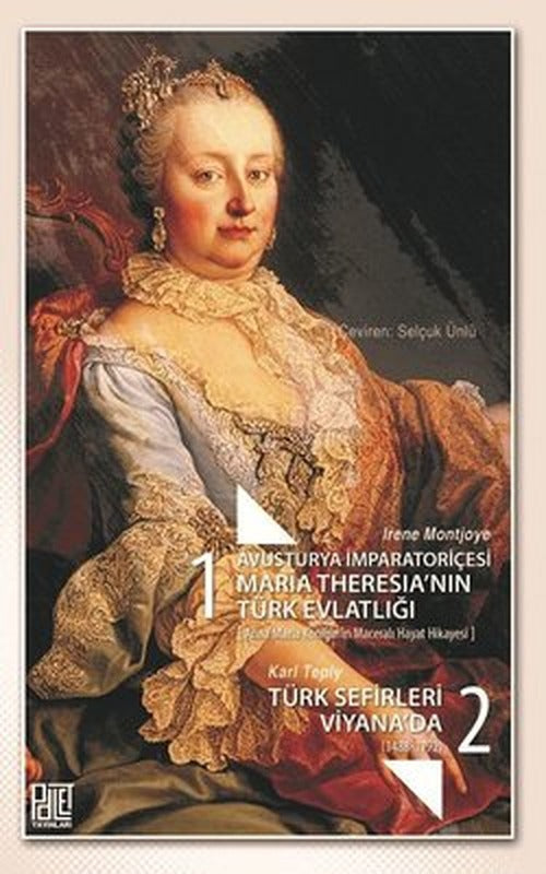 Avusturya İmparatoriçesi Maria Theresia'nın Türk Evlatlığı ve Türk Sefirleri Viyana'da Seti-2 Kitap | Palet Yayınları