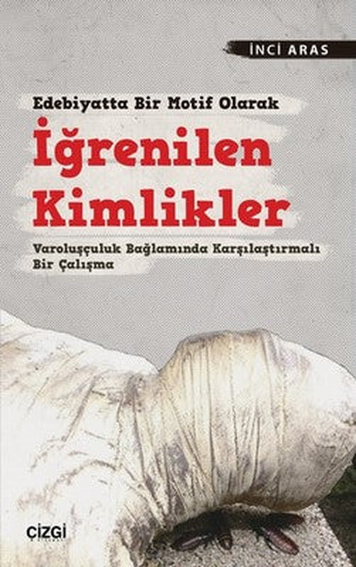 Edebiyatta Bir Motif Olarak İğrenilen Kimlikler | Çizgi Kitapevi
