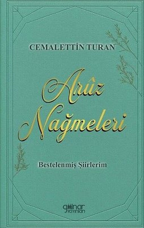 Aruz Nağmeleri - Bestelenmiş Şiirlerim | Gülnar Yayınları (İnce Kapak)