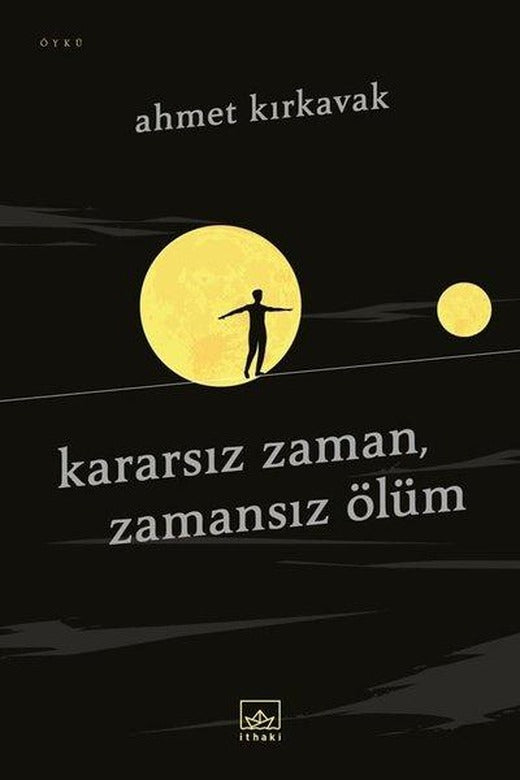 Kararsız Zaman-Zamansız Ölüm | İthaki Yayınları (İnce Kapak)