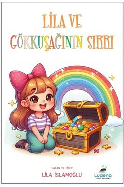 Lila ve Gökkuşağının Sırrı | Ludena Yayınları (İnce Kapak)