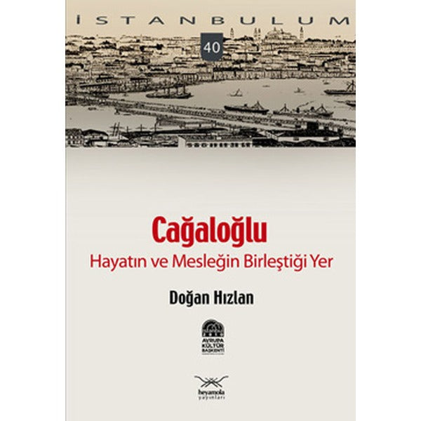 Cağaloğlu - Hayatın ve Mesleğin Birleştiği Yer | Heyamola Yayınları (Ciltsiz)