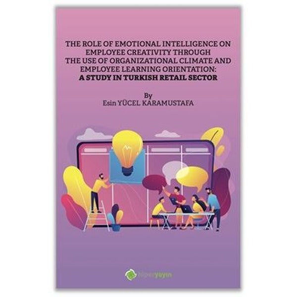 The Role of Emotional Intelligence on Employee Creativity Through The Use of Organizational Climate | Hiperlink
