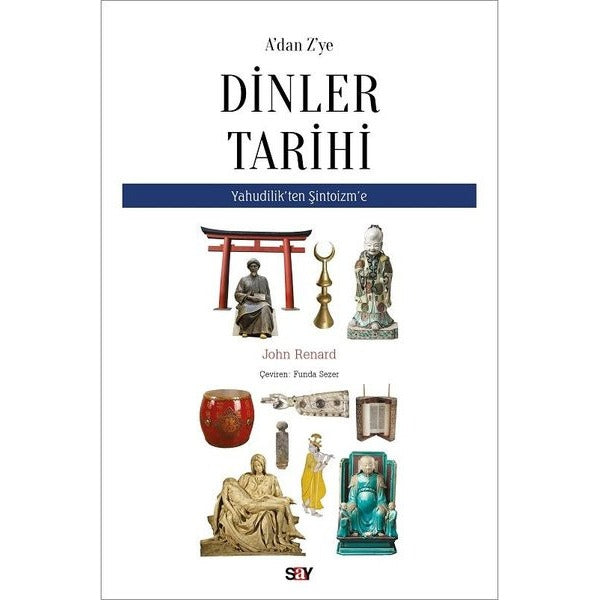 A'dan Z'ye Dinler Tarihi - Yahudilik'ten Şitoizm'e | Say Yayınları