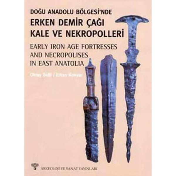 Doğu Anadolu Bölgesi'nde Erken Demir Çağı ve Nekropolleri | Arkeoloji ve Sanat Yayınları (Ciltsiz)