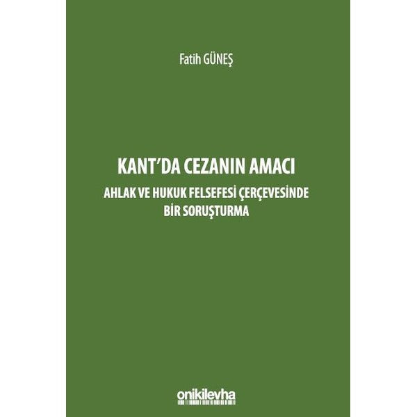 Kant'da Cezanın Amacı - Ahlak ve Hukuk Felsefesi Çerçevesinde Bir Soruşturma | On İki Levha Yayınları (Ciltsiz)