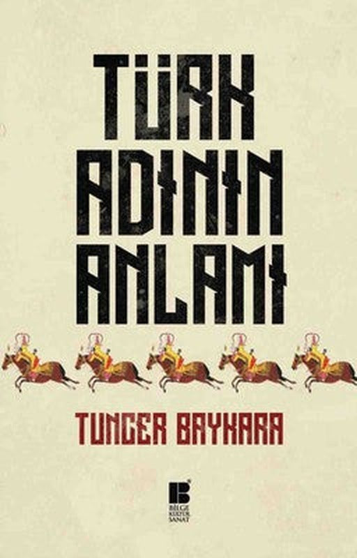 Türk Adının Anlamı | Bilge Kültür Sanat