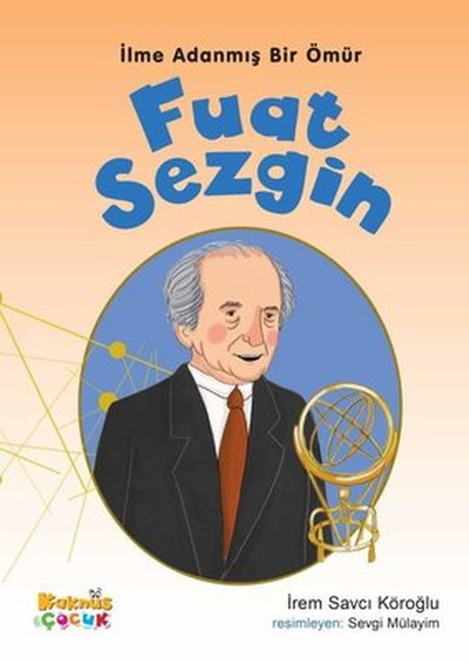 Fuat Sezgin - İlme Adanmış Bir Ömür | Kaknüs Yayınları
