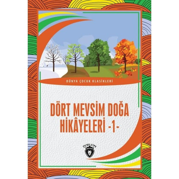 Dört Mevsim Doğa Hikayeleri 1 - Dünya Çocuk Klasikleri | Dorlion Yayınevi