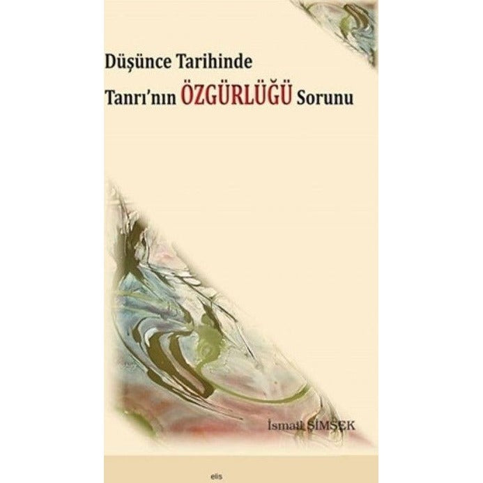 Düşünce Tarihinde Tanrı'nın Özgürlüğü Sorunu | Elis Yayınları (Ciltsiz)