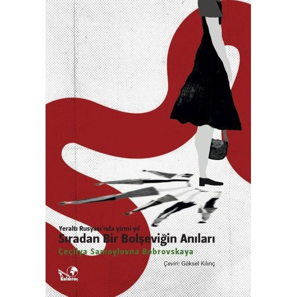 Sıradan Bir Bolşeviğin Anıları - Yeraltı Rusyası'nda Yirmi Yıl | Kaldıraç Yayınevi (İnce Kapak)