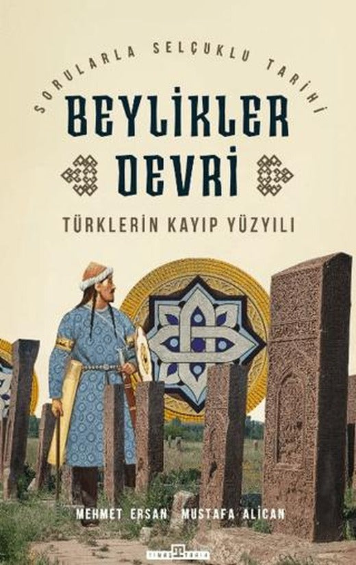 Türklerin Kayıp Yüzyılı Beylikler Devri