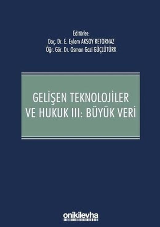 Gelişen Teknolojiler ve Hukuk 3: Büyük Veri | On İki Levha Yayınları (Ciltli)