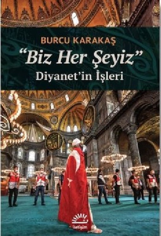 Biz Her Şeyiz - Diyanetin İşleri | İletişim Yayınları
